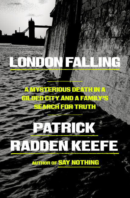 London Falling: A Mysterious Death in a Gilded City and a Family's Search for Truth