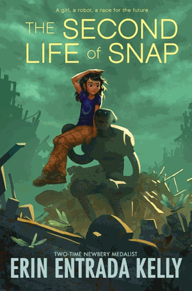 The Second Life of Snap by Erin Entrada Kelly