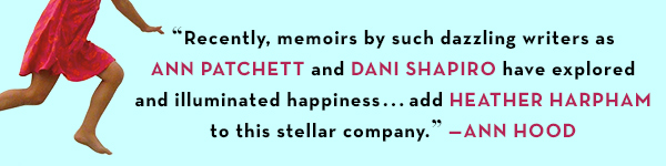 Henry Holt & Company: Happiness: The Crooked Little Road to Semi-Ever After by Heather Harpham