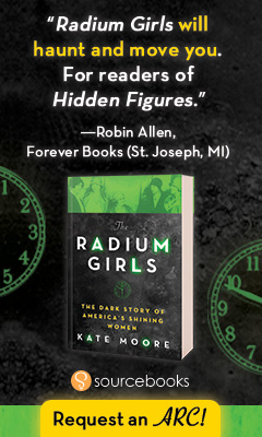 Sourcebooks: The Radium Girls by Kate Moore