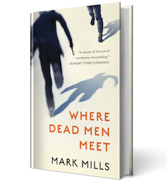 Blackstone Publishing: Where Dead Men Meet by Mark Mills