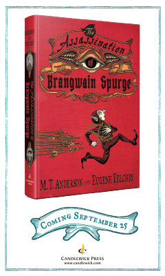 Candlewick: The Assassination of Brangwain Spurge by M.T. Anderson