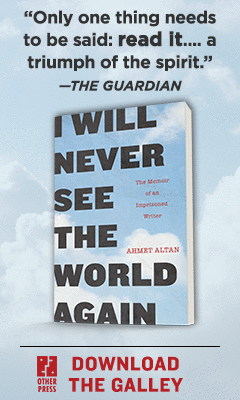 Other Press: I Will Never See the World Again: The Memoir of an Imprisoned Writer by Ahmet Altan, translated by Yasemin Congar