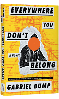 Algonquin Books: Everywhere You Don't Belong by Gabriel Bump