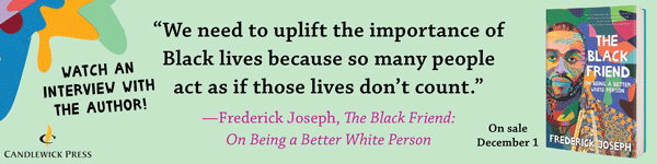 Candlewick Press: The Black Friend: On Being a Better White Person by Frederick Joseph
