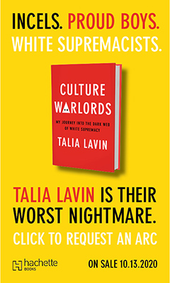 Hachette Books:  Culture Warlords: My Journey Into the Dark Web of White Supremacy by Talia Lavin
