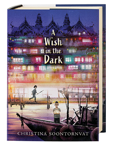Candlewick Press: A Wish in the Dark by Christina Soontornvat