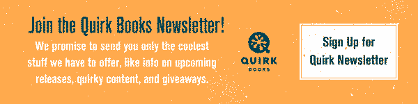 Quirk Books: Join the Quirk Books Newsletter!