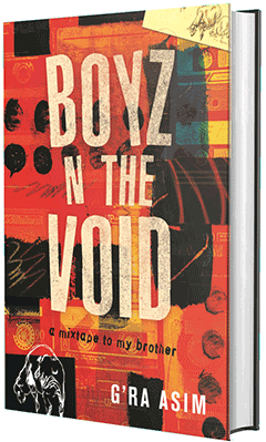Beacon Press: Boyz N the Void: A Mixtape to My Brother by G'Ra Asim