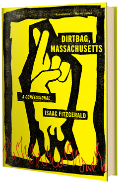 Bloomsbury Publishing: Dirtbag, Massachusetts: A Confessional by Isaac Fitzgerald