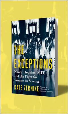 Scribner Book Company: The Exceptions: Nancy Hopkins, Mit, and the Fight for Women in Science by Kate Zernike
