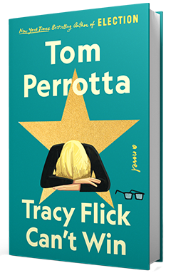 Scribner Book Company: Tracy Flick Can't Win by Tom Perrotta