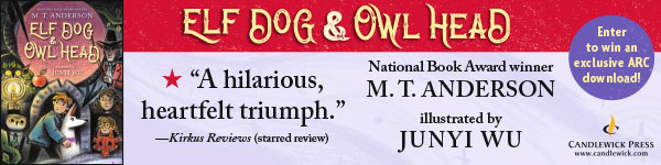 Candlewick Press (MA): Elf Dog and Owl Head by M.T. Anderson, illustrated by Junyi Wu