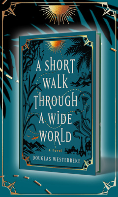 Avid Reader Press: A Short Walk Through a Wide World by Douglas Westerbeke
