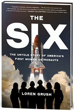 Scribner Book Company: The Six: The Untold Story of America's First Women Astronauts by Loren Grush