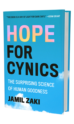 Grand Central Publishing: Hope for Cynics: The Surprising Science of Human Goodness by Jamil Zaki