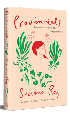 Yale University Press: Provincials: Postcards from the Peripheries by Sumana Roy