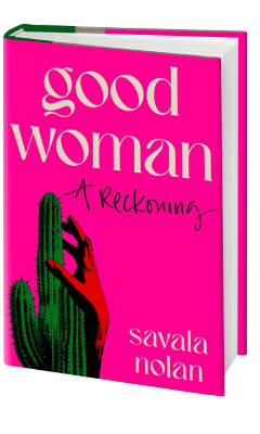Mariner Books: Good Woman: A Reckoning by Savala Nolan