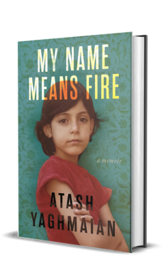 Beacon Press: My Name Means Fire: A Memoir by Atash Yaghmaian