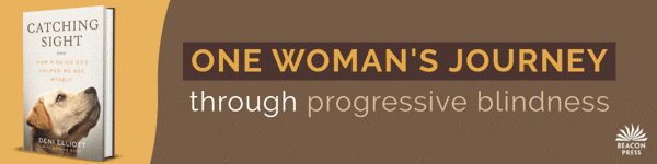 Beacon Press: Catching Sight: How a Guide Dog Helped Me See Myself by Deni Elliott