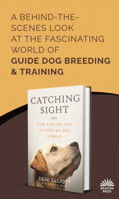 Beacon Press: Catching Sight: How a Guide Dog Helped Me See Myself by Deni Elliott