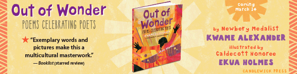 Candlewick Press: Out of Wonder by Kwame Alexander and Ekua Holmes