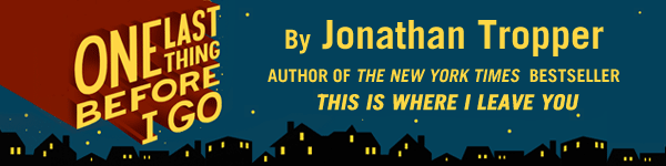 Dutton Books: One Last Thing Before I Go by Jonathan Tropper