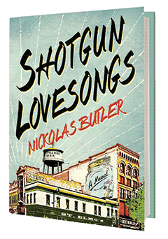 Thomas Dunne Books: Shotgun Lovesongs by Nickolas Butler
