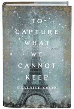 Flatiron Books: To Capture What We Cannot Keep by Beatrice Colin