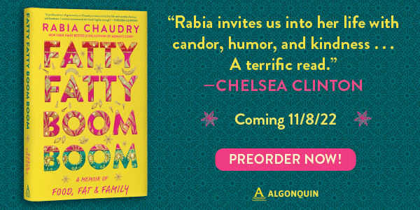 Algonquin Books: Fatty Fatty Boom Boom: A Memoir of Food, Fat, and Family by Rabia Chaudry - Pre-order now!