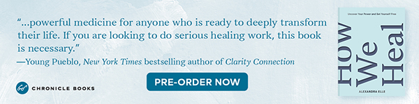 Chronicle Books: How We Heal: Uncover Your Power and Set Yourself Free by Alexandra Elle - Pre-order now!
