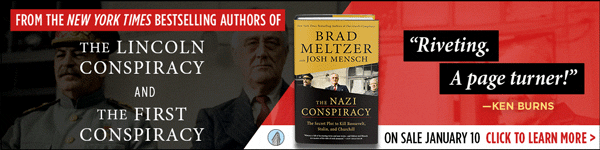 Flatiron Books: The Nazi Conspiracy: The Secret Plot to Kill Roosevelt, Stalin, and Churchill by Brad Meltzer and Josh Mensch - Pre-order now!