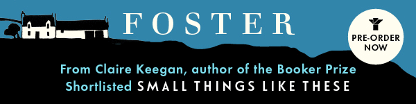 Grove Press: Foster by Claire Keegan - Pre-order now!
