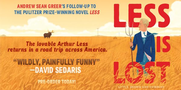 Little, Brown and Company: Less Is Lost by Andrew Sean Greer - Pre-order now!