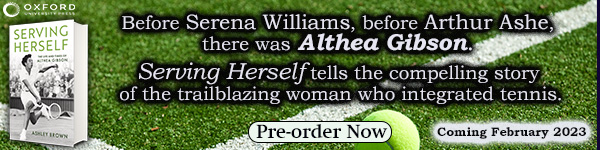Oxford University Press: Serving Herself: The Life and Times of Althea Gibson by Ashley Brown - Pre-order now!