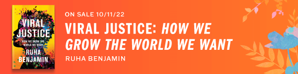 Princeton University Press: Viral Justice: How We Grow the World We Want by Ruha Benjamin - Pre-order now!