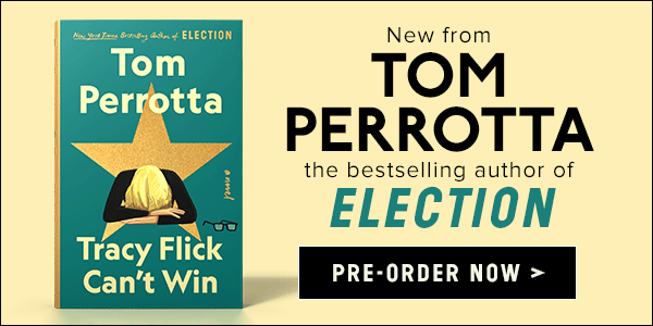 Scribner: Tracy Flick Can't Win by Tom Perrotta - Pre-order now!