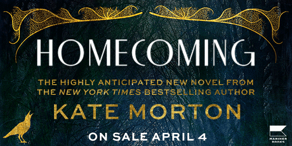 Mariner Books: Homecoming by Kate Morton - Pre-order now!