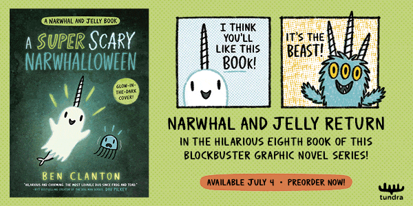 Tundra Books: A Super Scary Narwhalloween (Narwhal and Jelly #8) by Ben Clanton - Pre-order now!