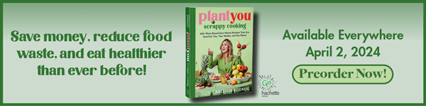 Hachette: Plant You- Scrappy Cooking by Carleigh Bodrug - Pre-order now!