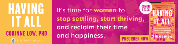 Flatiron Books: Having It All: What Data Tells Us about Women's Lives and Getting the Most Out of Yours by Corinne Low - Pre-order now!