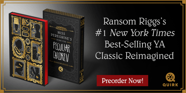 Quirk Books: Miss Peregrine's Home for Peculiar Children: Deluxe Edition by Ransom Riggs - Pre-order now!