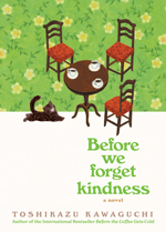 Hanover Square Press: Before We Forget Kindness (Before the Coffee Gets Cold #5) by Toshikazu Kawaguchi