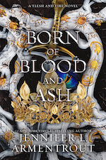 Blue Box Press: Born of Blood and Ash (Flesh and Fire #4) by Jennifer L. Armentrout