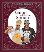 Chronicle Books: Snoop Dogg Presents Goon with the Spoon by Snoop Dogg and Earl "E-40" Stevens - Pre-order now!