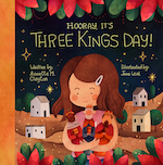 Familius: Hooray, It's Three Kings Day!: A Picture Book for Epiphany by Annette M. Clayton, illus. by Jone Leal - Pre-order now!