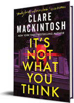 Sourcebooks Landmark: It's Not What You Think by Clare Mackintosh - Pre-order now!