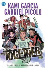 DC Comics: Teen Titans: Together by Kami Garcia, illus. by Gabriel Picolo - Pre-order now!