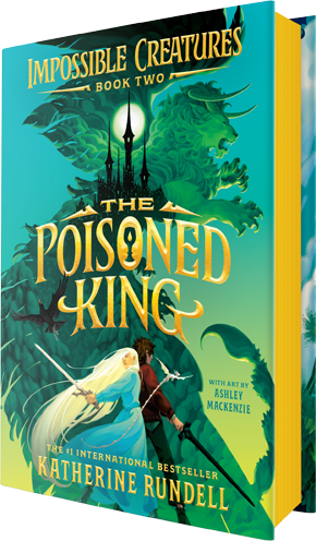 The Poisoned King (Impossible Creatures #2)