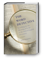 The Word Detective: Searching for the Meaning of It All at the Oxford English Dictionary